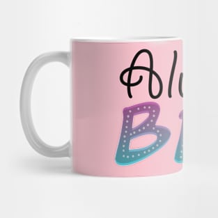 Always be you Mug